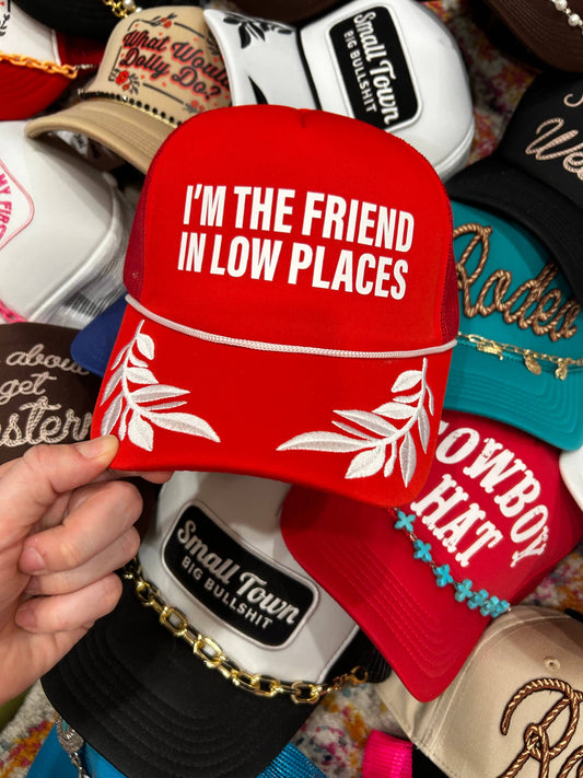 I'm The Friend In Low Places Trucker | Western Hats | Cap