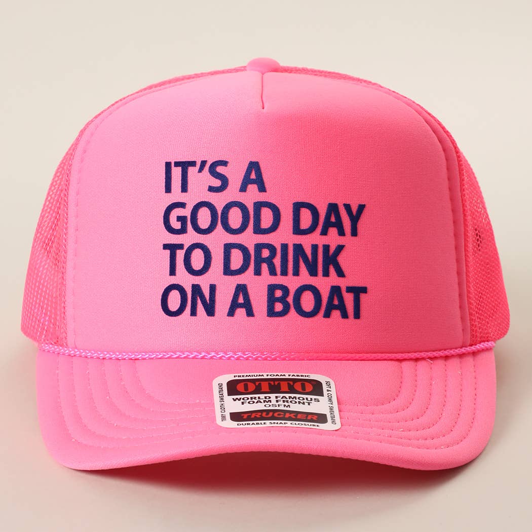IT'S A GOOD DAY TO DRINK ON A BOAT Foam Trucker Hat