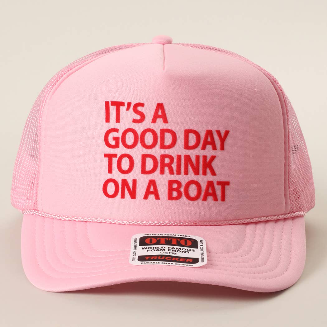 IT'S A GOOD DAY TO DRINK ON A BOAT Foam Trucker Hat