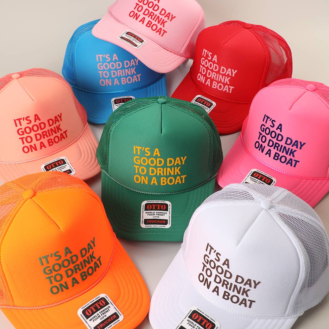 IT'S A GOOD DAY TO DRINK ON A BOAT Foam Trucker Hat