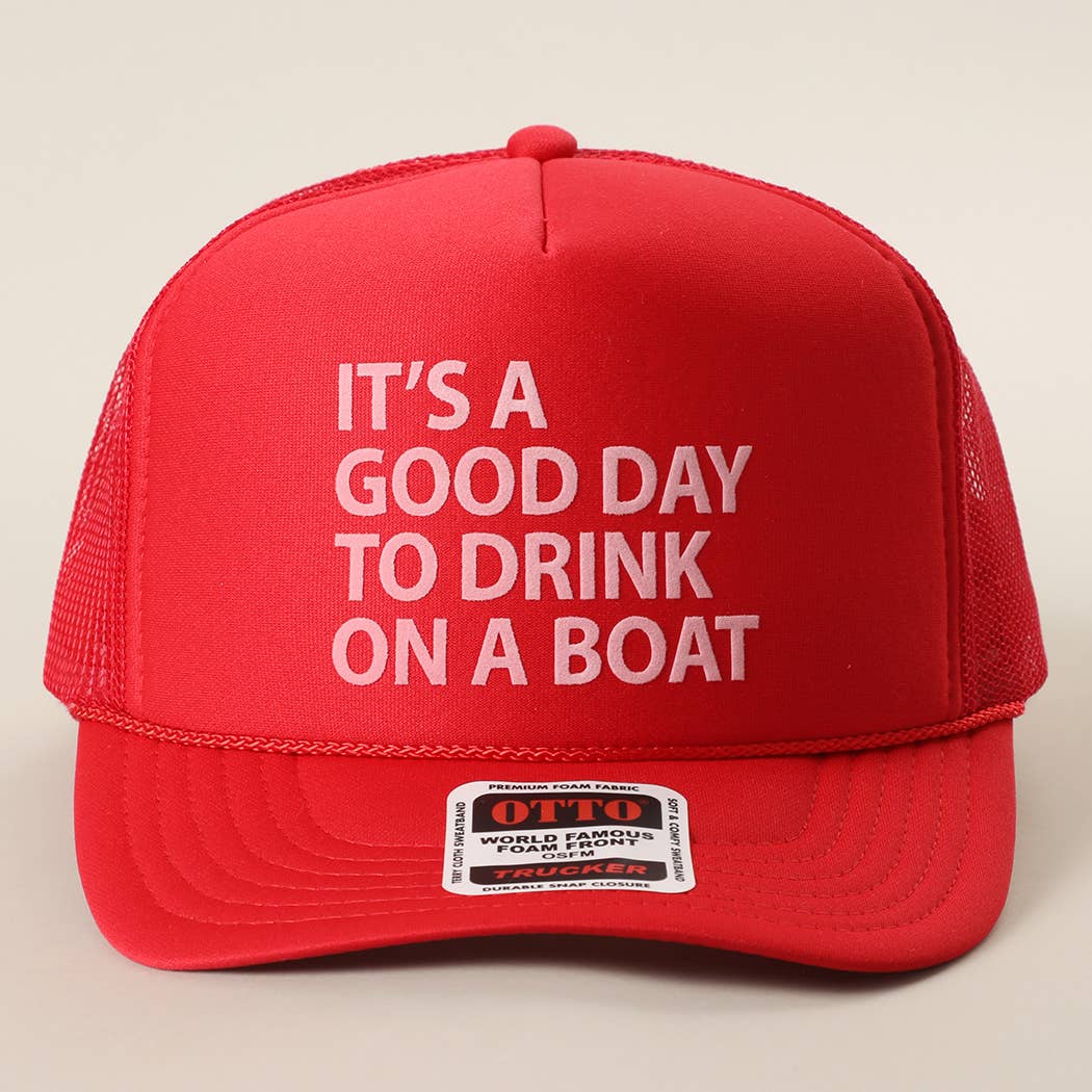 IT'S A GOOD DAY TO DRINK ON A BOAT Foam Trucker Hat