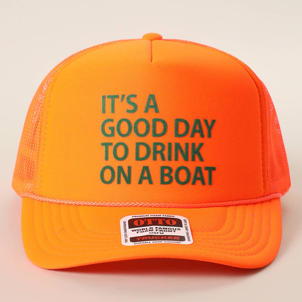 IT'S A GOOD DAY TO DRINK ON A BOAT Foam Trucker Hat