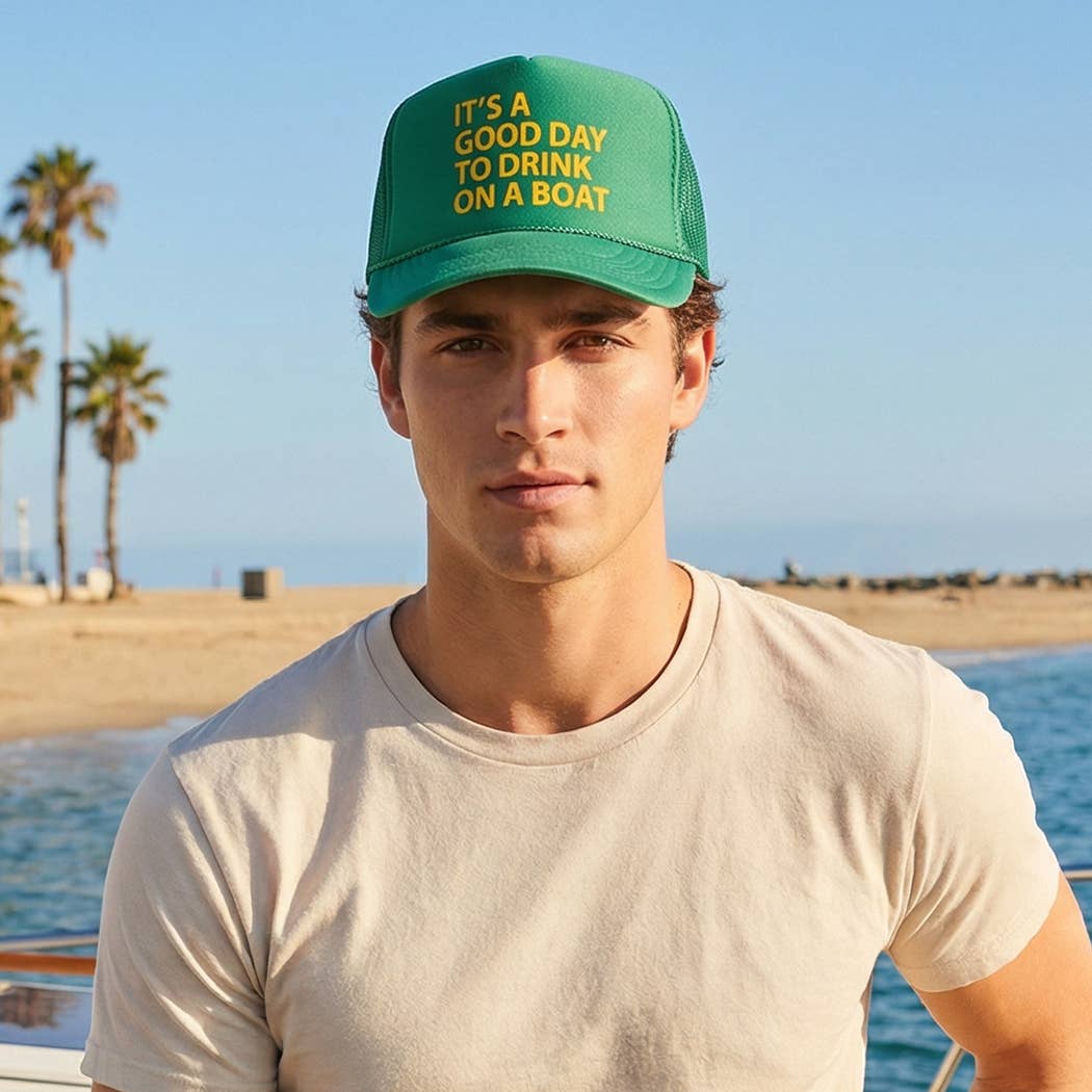 IT'S A GOOD DAY TO DRINK ON A BOAT Foam Trucker Hat